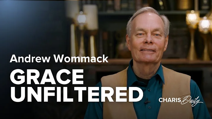 Grace Unfiltered - Andrew Wommack - Charis Daily - Season 8 Ep. 3
