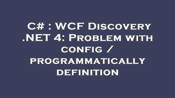 C# : WCF Discovery .NET 4: Problem with config / programmatically definition