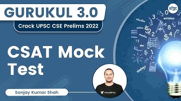CSAT Mock Test | UPSC CSE Prelims 2022 | UPSC 101 | Sanjay Kumar Shah