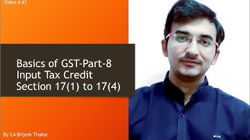 Basics of GST Part-8 Input Tax credit section 17(1) to 17(4)