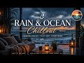 🌧️ Let’s Relax | Rain & Ocean Chillout 🌊 Deep Calm Vibes for Inner Peace