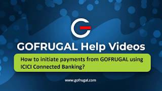 How to initiate payments using ICICI connected banking | GOFRUGAL