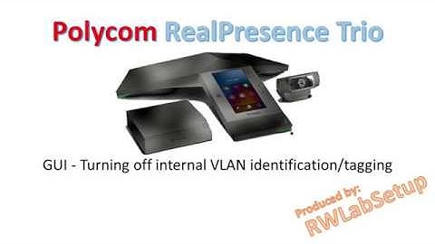 Polycom Trio 8800 - GUI - Turning Off Internal Vlan Identification/tagging