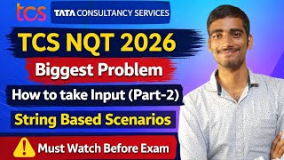 TCS NQT 2026 Biggest Problem | How to Take Input (Part-2) | String Based Scenarios Explained