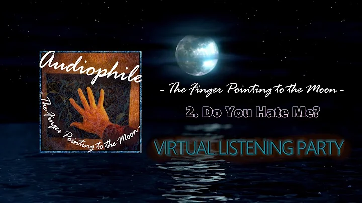 2. Do You Hate Me? | Audiophile (Jeff Bowles) | The Finger Pointing to the Moon
