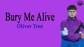 Oliver Tree - Bury Me Alive (lyrics)
