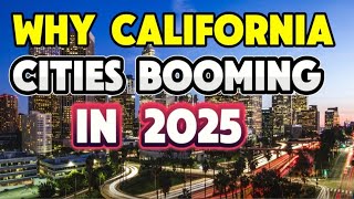 Why California's Cities Are Booming in 2025