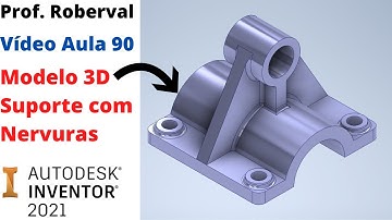 Aula 90 -  Modelo 3D do Suporte com Nervuras no Inventor 2021.