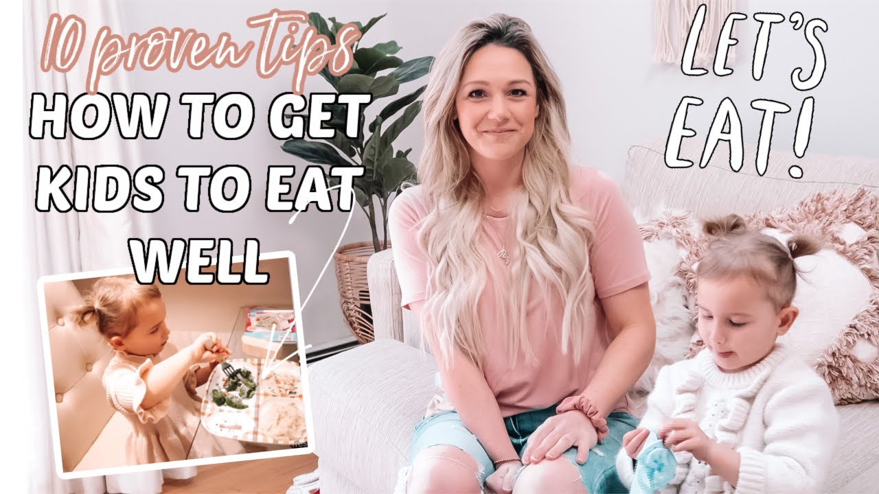 10 PROVEN TIPS ON HOW TO GET KIDS TO EAT WELL| How I get my Toddler to ...