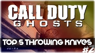 Cod ghost top 5 throwing knife kills