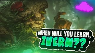 WHEN WILL YOU LEARN, IVERN?? [LOW KEY OFFENSIVE]