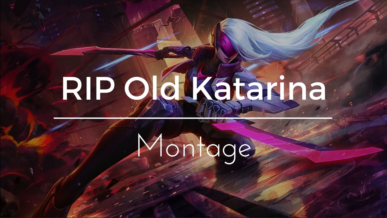 RIP Old Katarina | League of Legends Montage