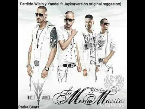 Wisin y Yandel ft Jayko -Perdido (Vuelve)reggaeton versión original