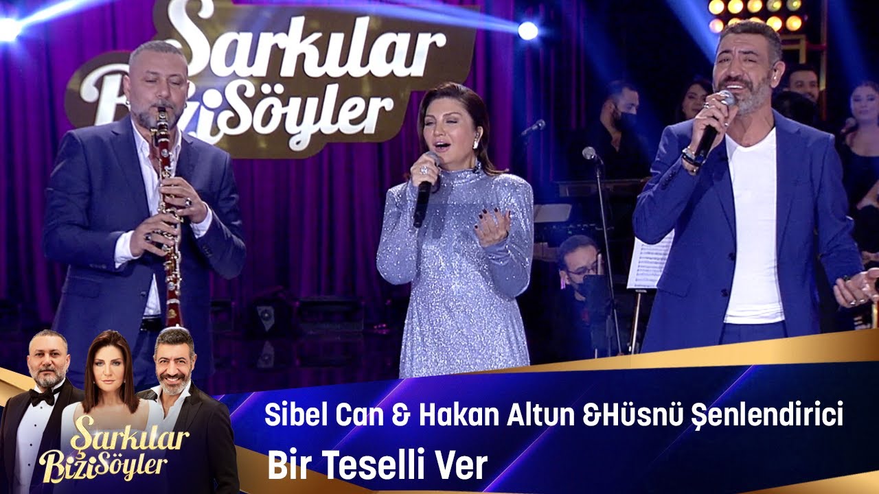Sibel Can & Hakan Altun & Hüsnü Şenlendirici - Bir Teselli Ver