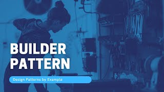 Builder Pattern (Gang of Four Design Patterns Series)