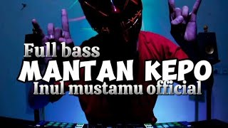 DJ TERBARU//MANTAN KEPO!!full bass!!Inul mustamu official!!