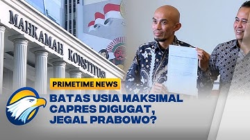 Batas Usia Maksimal Capres-Cawapres Digugat ke MK