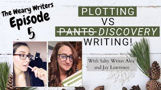 The Weary Writers Episode 5 | Plotting vs Pantsing, Planning vs Discovery, Architect vs Gardener