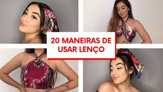20 MANEIRAS DE USAR LENÇO - Como fazer amarrações de blusa, no cabelo, acessório...