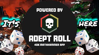 The BEST Mathammer App In the World Is Here!!-"ADEPT ROLL Will Change Your Life..."