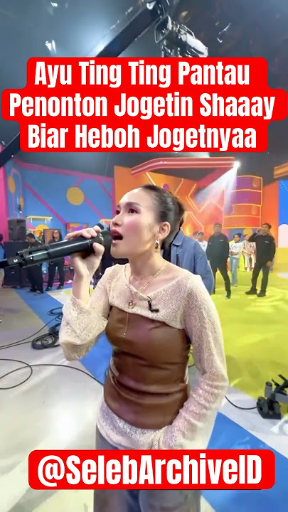 Ayu Ting Ting Pantau Penonton Jogetin Shaaay Biar Heboh Jogetnyaa #ayutingting