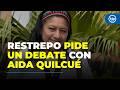 "Ella ha preferido ser como un fantasma. No aparece", Restrepo invita a debatir a Aida Quilcué