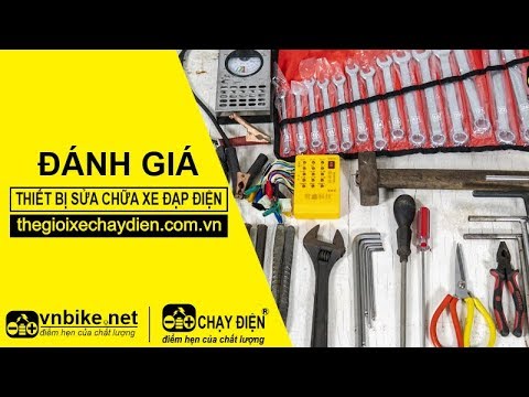 NHỮNG DỤNG CỤ KHÔNG THỂ THIẾU KHI SỬA CHỮA XE ĐẠP ĐIỆN, XE MÁY ĐIỆN