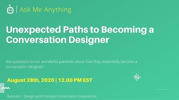 AMA: Unexpected Paths to Becoming a Conversation Designer | Presented by Botmock | Aug 2020