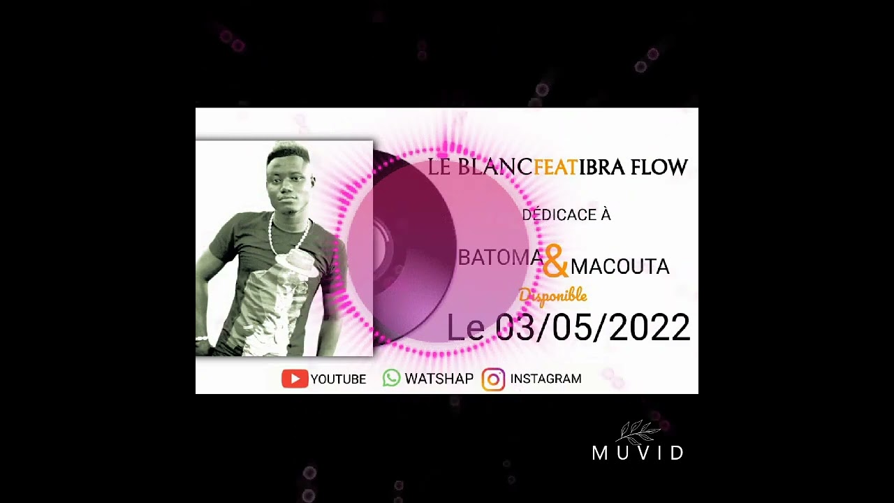 LE BLANC FEAT IBRA FLOW DÉDICACE À BATOMA&MACOUTA