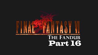 Final Fantasy Vi Fandub - Episode 16 - Epitaph