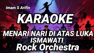 Download Lagu KARAOKE MENARI NARI DI ATAS LUKA – ISMAWATI | IMAM S ARIFIN | ROCK ORCHESTRA TANPA VOKAL MP3