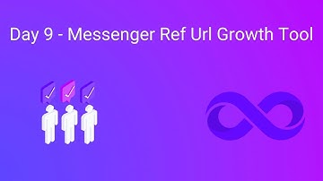 Facebook Messenger Day 9 - Messenger Ref Url Growth Tool