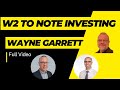 Wayne Garrett Talks about his Journey from W2 into Note Investing @notefellowtv7576  Full Video