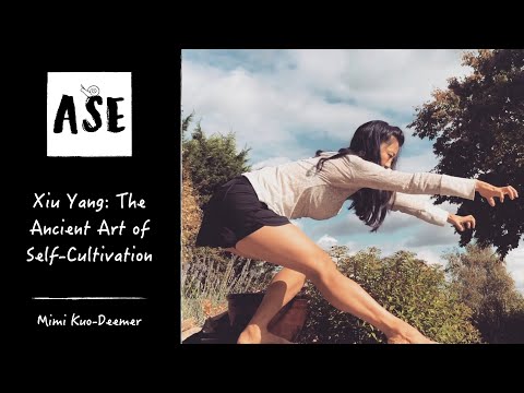 Xiu Yang: The Ancient Art of Self-Cultivation with Mimi Kuo-Deemer | ASE #15