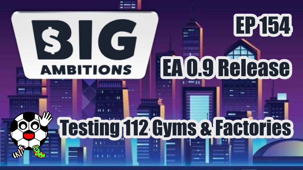 Testing 112 Gyms & Building More Factories! Big Ambitions Early Access 0.9 EP 154