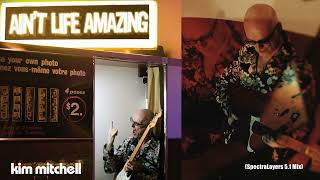 Kim Mitchell - Ain't Life Amazing (SpectraLayers 5.1 Mix)
