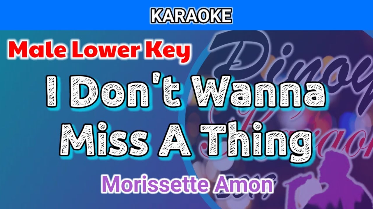 I Don't Wanna Miss A Thing by Morissette Amon (Karaoke : Male Lower Key)
