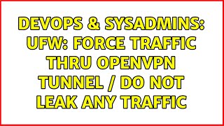 DevOps & SysAdmins: UFW: force traffic thru OpenVPN tunnel / do not leak any traffic