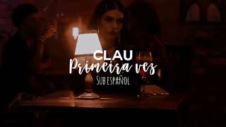 Primeira vez — Clau (Sub español)