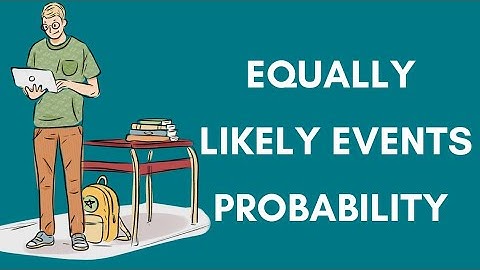 Probability | Equally Likely Events(with Examples) | CBSE | ICSE | IGCSE