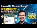 LinkedIn Profile Complete Setup Tutorial for Beginners (2026)