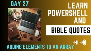 Learn Powershell and Bible Quotes - Day 27 - Add Elements To An Array