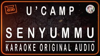U 'CAMP - SENYUMMU - KARAOKE ORIGINAL AUDIO