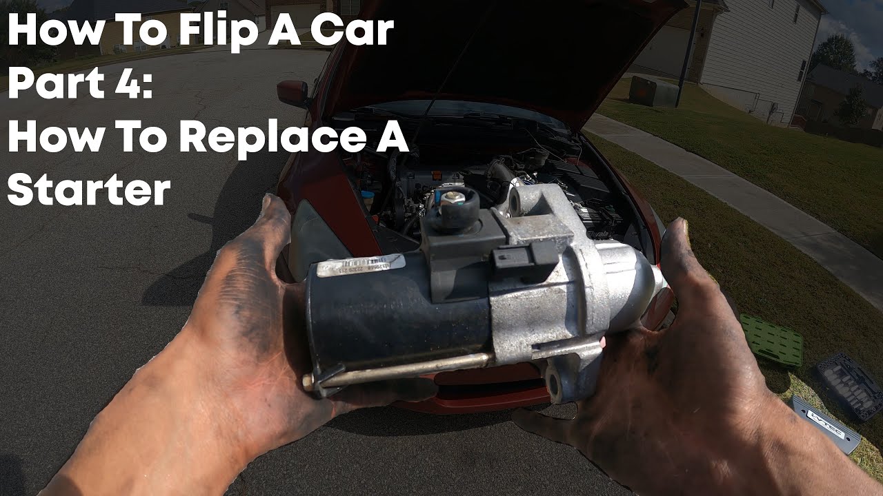 How To Flip A Car Part 4 The Unexpected! How To Change A Starter On A