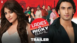 Ladies vs Ricky Bahl | Official Trailer | Ranveer Singh, Anushka Sharma