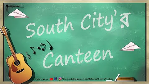 South City'র Canteen - The Nostalgisquare | TNS | Bengali Short film (Official Short Film)