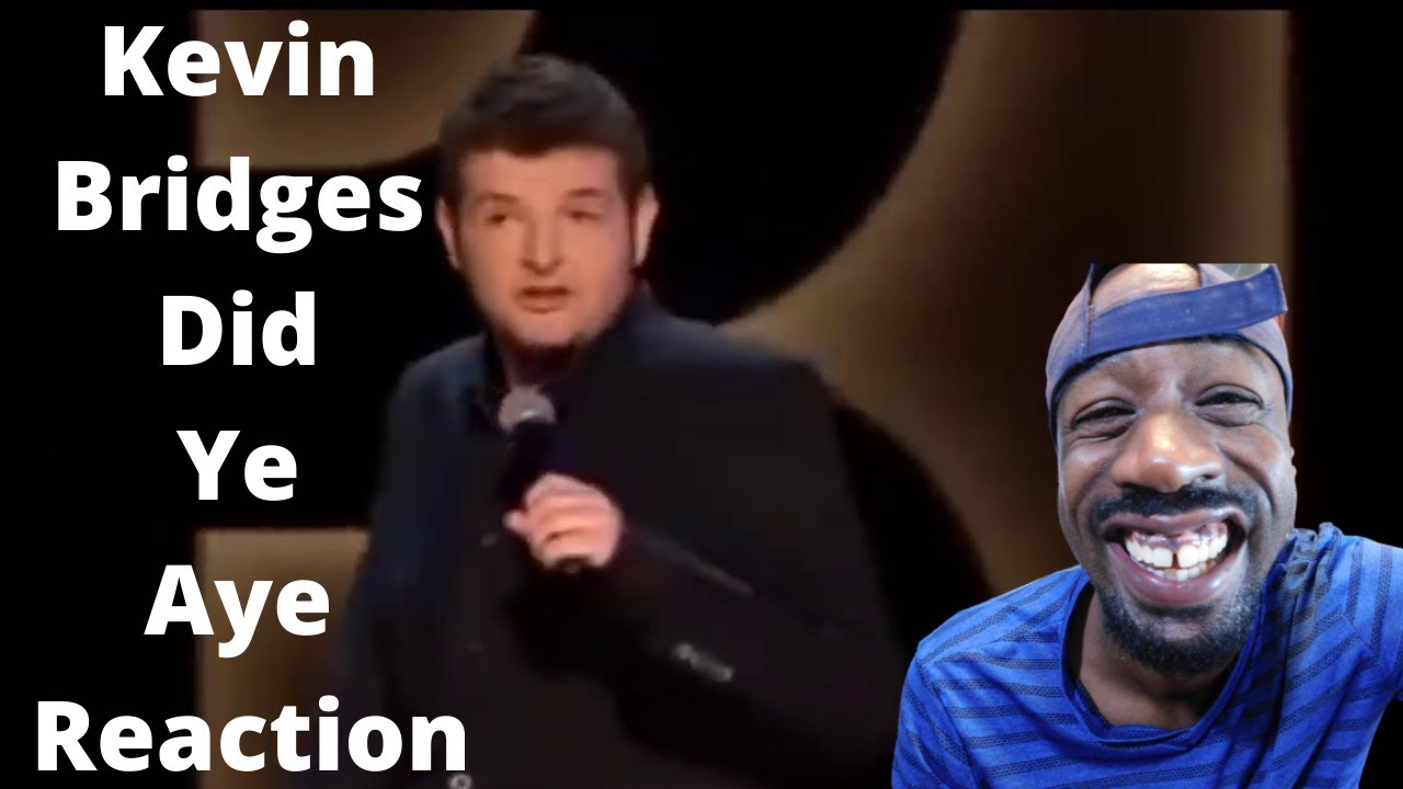 Kevin Bridges Did Ye Aye Reaction