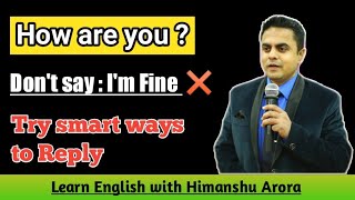 How do you respond to how are you- Learn English with Himanshu Arora screenshot 5