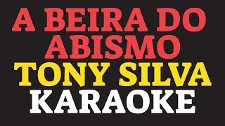 A BEIRA DO ABISMO karaoke amostra TONY SILVA