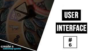 All About User Interface | How to Create a Tabletop Game #6